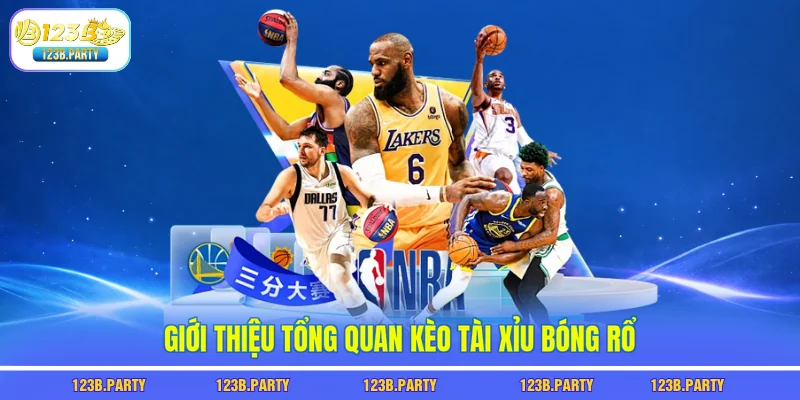 Giới thiệu tổng quan kèo tài xỉu bóng rổ