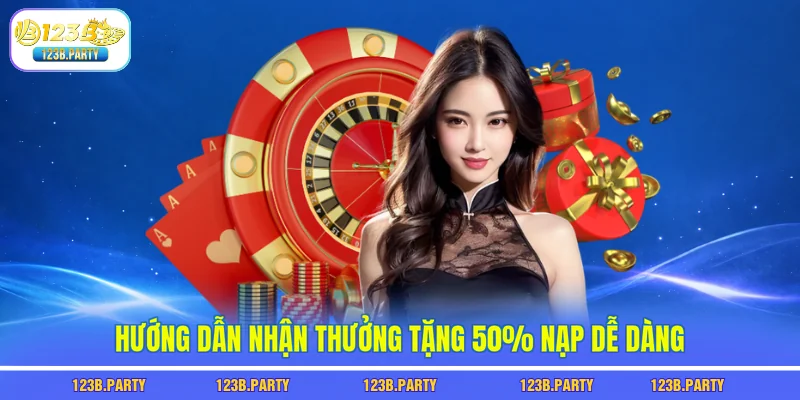 Hướng dẫn nhận thưởng tặng 50% nạp dễ dàng
